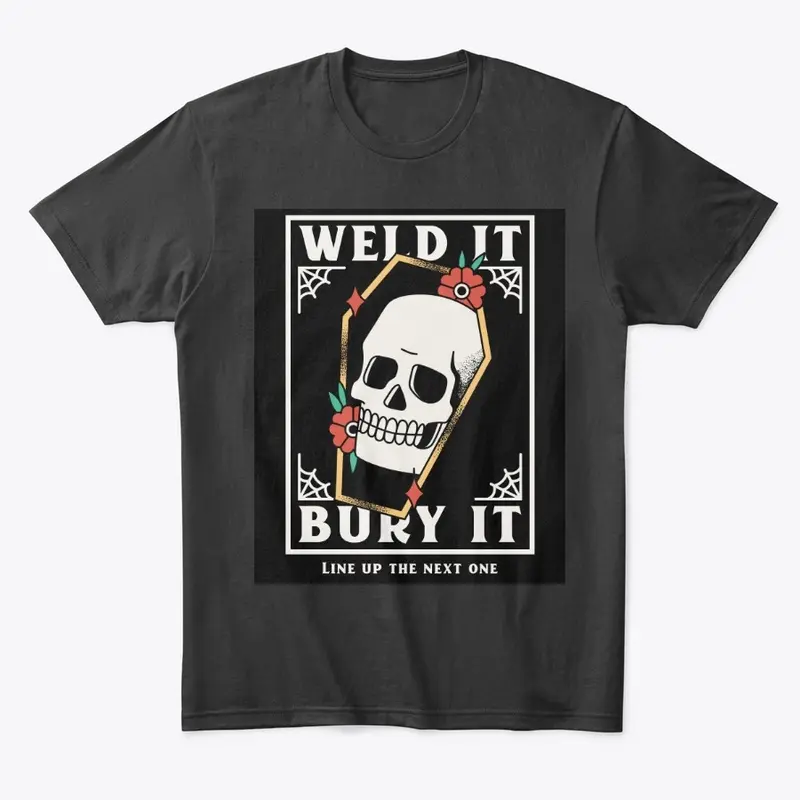 Weld It Bury It