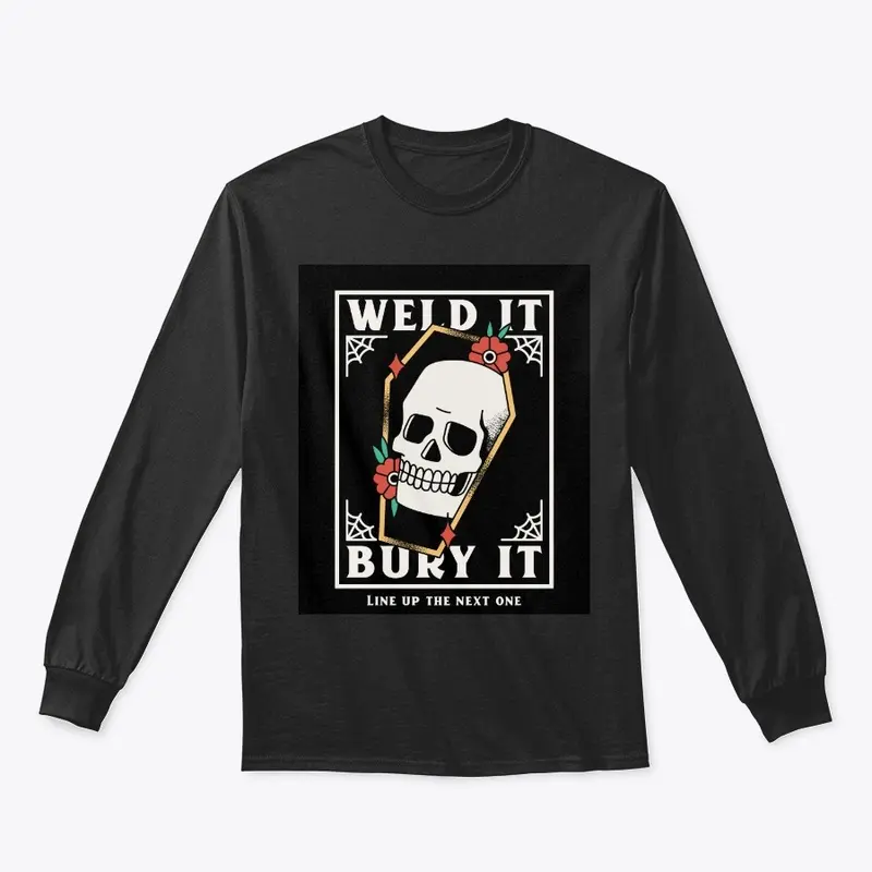 Weld It Bury It